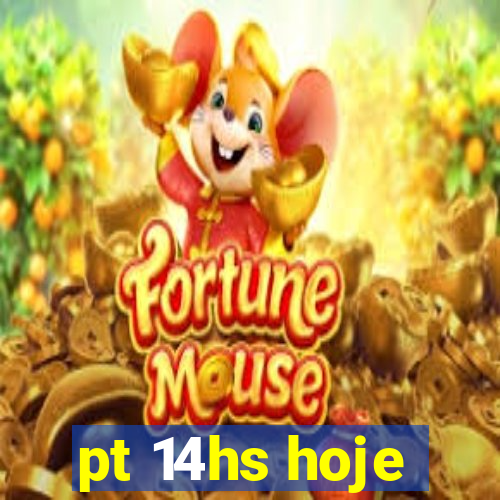 pt 14hs hoje